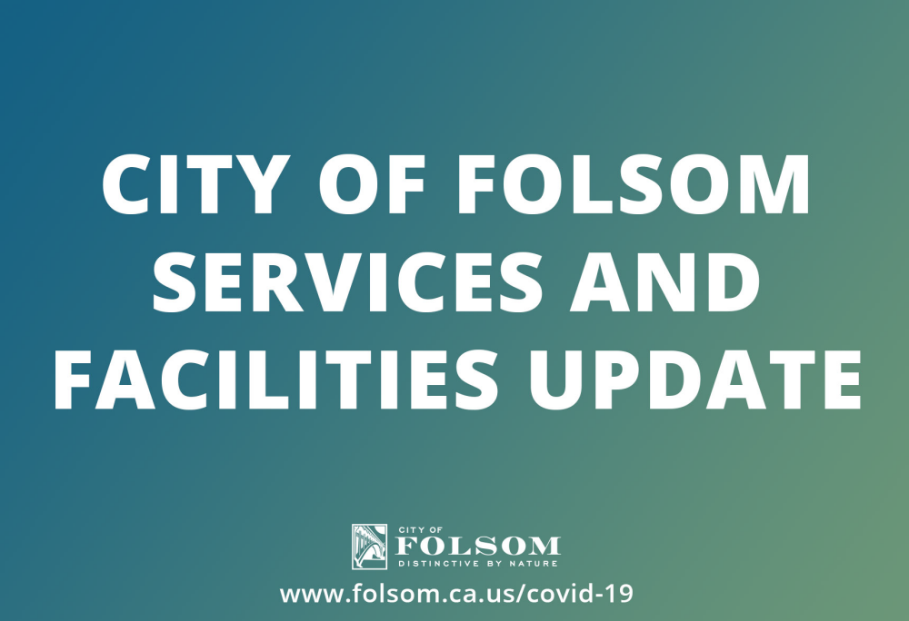city of Folsom Facilities and services update in white text on w blue and green background and the COVID-19 website below the white city of folsom logo