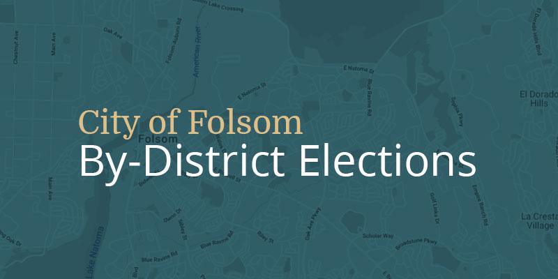 by-district elections graphic dark turquoise overlay with a map of folsom in the background
