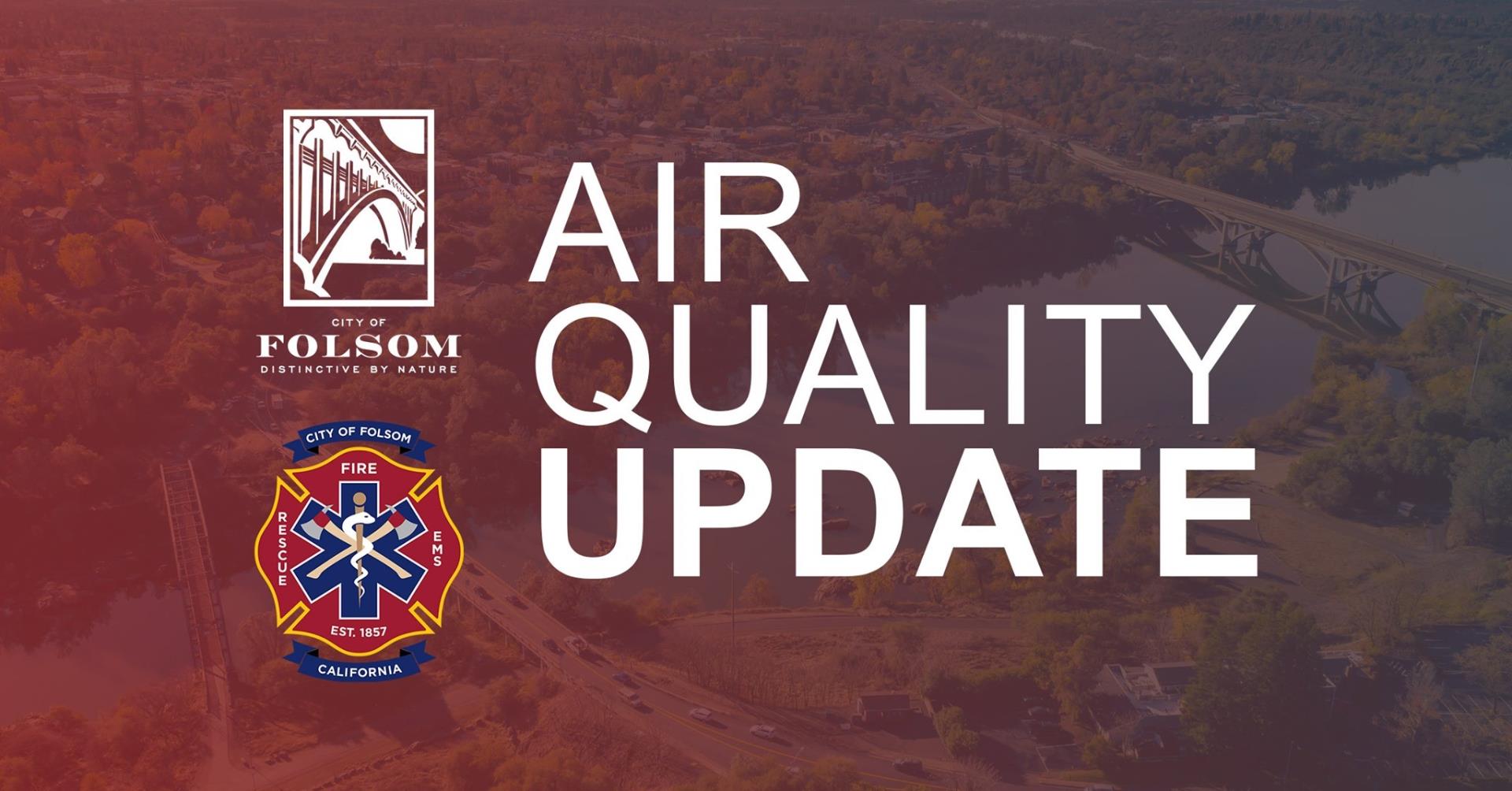City of Folsom Air Quality Update Graphic with bird's eye/overhead shot of Folsom rivers/bridges/neighborhood/trees with a red overlay and white logo and text City of Folsom fire dept. logo